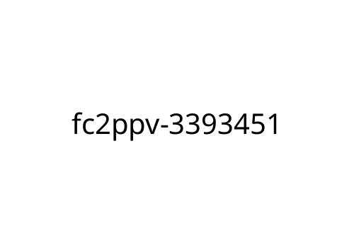 fc2ppv-3393451