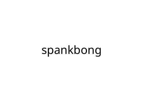 spankbong