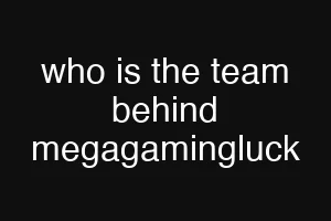 who is the team behind megagamingluck